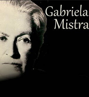 Габриэла Мистраль: «Мать Всех Детей»